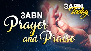 “3ABN Prayer and Praise” - 3ABN Today Live (TDY200017)