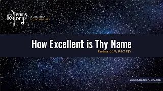 How Excellent is Thy Name - Instrumental w/Lyrics - Psalms 8:1,9; 9:1-2 KJV