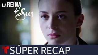 Súper recap de los episodios 37 al 45 | La Reina del Sur 3 | Telemundo