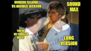 Modern talking VS Michael Jackson-You're my thriller heart