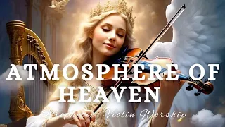 Prophetic Violin Instrumental Worship/ATMOSPHERE OF HEAVEN/Background Prayer Music