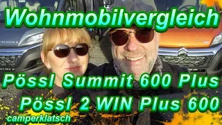 Pössl Summit 600 Plus und 2WIN PLUS 600 💥 was nun ? 💥 Vergleich Wohnmobil Kastenwagen 💥