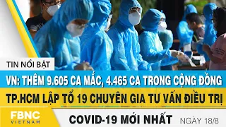 Tin tức Covid-19 mới nhất hôm nay 18/8 | Dich Virus Corona Việt Nam hôm nay | FBNC