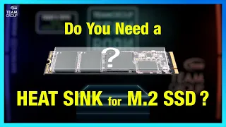 Do You Need a Heat Sink for M.2 SSD?