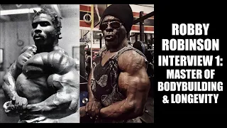 ROBBY ROBINSON INTERVIEW: MASTER OF BODYBUILDING & LONGEVITY