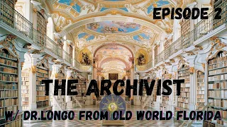 THE ARCHIVIST Episode #2 w/ Dr. Longo from Old World Florida