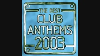 The Best Club Anthems 2003 - CD1