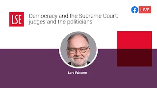 Democracy and the Supreme Court: judges and the politicians | LSE Online Event