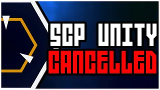 SCP UNITY has been cancelled...