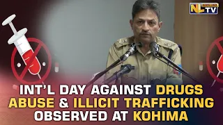 INTERNATIONAL DAY AGAINST DRUGS ABUSE & ILLICIT TRAFFICKING OBSERVED AT KOHIMA