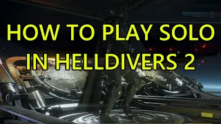 Helldivers 2 How to Play Solo. How to play by yourself in Helldivers 2.