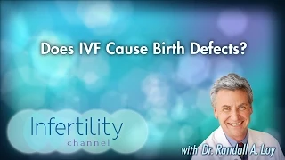 Does IVF Cause Birth Defects?