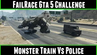 FailRace Gta 5 Challenge Monster Train Vs Police