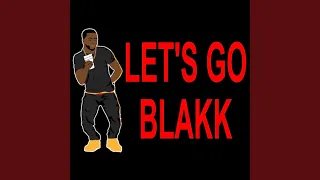 Let’s Go Blakk