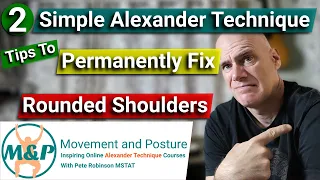 2 Simple Alexander Technique Tips To Permanently Fix Rounded Shoulders