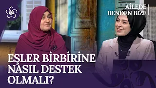 Evlilikte Eşler Birbirine Nasıl Destek Olmalı? | Ailede Benden Bize