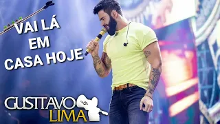 Vai Lá Em Casa Hoje - Gusttavo Lima