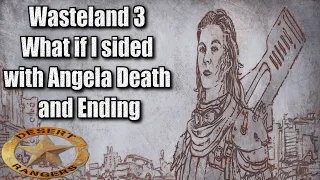 Wasteland 3 Walkthrough What if I sided with Angela Death and Ending