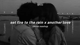 set fire to the rain x another love (tiktok slowed version) (lyrics) | adele x tom odell