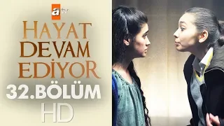 Hayat Devam Ediyor 32. Bölüm