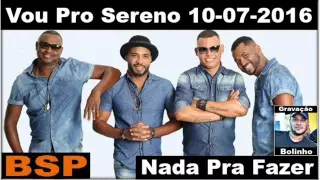 Vou Pro Sereno O Melhor Do Samba 10/Julho/2016 BSP