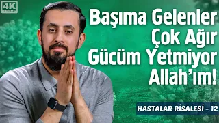 Başıma Gelenler Çok Ağır Gücüm Yetmiyor Allah'ım! -[Hastalar Risalesi 12] -Acizlik @Mehmedyildiz