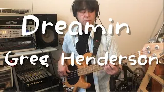 Dreamin / Greg Henderson (bass cover)