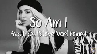 Ava Max - So Am I (Steve Void Remix)(Lyrics)