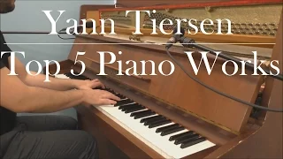 Yann Tiersen - Top 5 Piano Works