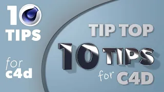 c4d tips: Tip Top 10 Tips for Cinema 4D