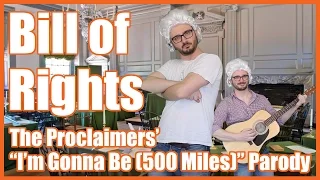 Bill of Rights ("I'm Gonna Be (500 Miles)" Parody) - @MrBettsClass