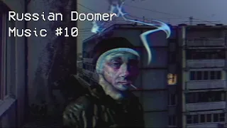 Russian Doomer Music #10