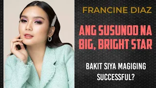 BAKIT SI FRANCINE ANG NEXT BIG BRIGHT STAR #francinediaz