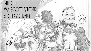 BAT CHAT w/ Scott Snyder & Chip Zdarsky