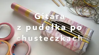 POMELO DIY - GITARA Z PUDEŁKA PO CHUSTECZKACH