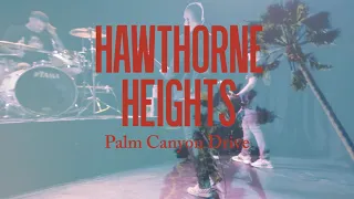 Hawthorne Heights "Palm Canyon Drive"