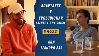 Adaptarse y Evolucionar frente a una Crisis con Leandro Bas