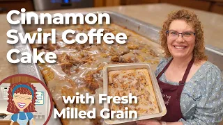 Cinnamon Swirl Coffee Cake | Coffee Cake with Fresh Milled Flour