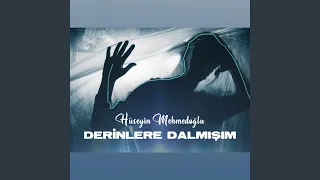 Derinlere Dalmışım