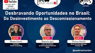 SPE Web Talks - Session #07: "Desbravando Oportunidades no Brasil: do Desinvestimento ao DECOM"