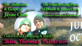 JAYME CLOSS Abduction, as JAKE PATTERSON Murders Her Parents. Barron, Gordon, then Cornell Cemetery.