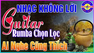 12/03 Thức Dậy Nghe Ngay Nhạc Không Lời ĐỈNH CAO THƯ GIÃN ➤ Hòa Tấu Guitar Rumba Cổ Điển Ở Phòng Trà