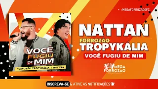 Nattan feat: Forrozão Tropykália (VOCÊ FUGIU DE MIM)