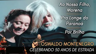 Oswaldo Montenegro | Ao Nosso Filho, Morena/Pra Longe do Paranoá/Por Brilho. Show 50 Anos de Estrada