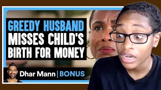 GREEDY HUSBAND Misses CHILD'S BIRTH| Dhar Mann Bonus Reaction