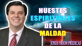 HUESTES ESPIRITUALES DE MALDAD. Dr. Josue Yrion.