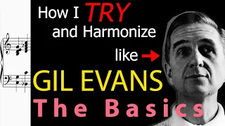 How I TRY and Harmonize Like Gil Evans #1.1 (The Basics)