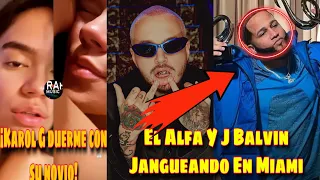 Karol G Duerme Con su Nuevo Novio Y Le Manda Celos A Anuel AA/El Alfa Y J Balvin Jangueando En Miami