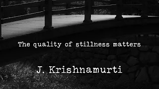 J. Krishnamurti - “The quality of stillness matters” [] Immersive pointer [] piano A-Loven