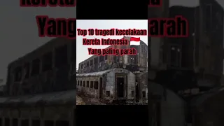 Top 10 tragedi kecelakaan kereta Indonesia 🇲🇨 yang paling parah#shorts#capcut